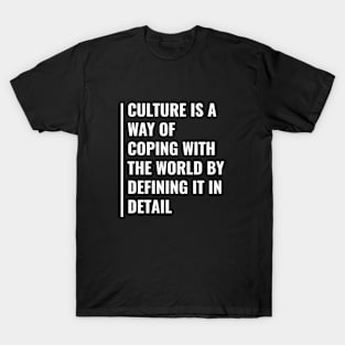 Culture is The Way of Coping With The World T-Shirt